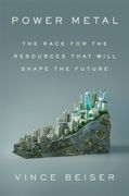 Power Metal. The Race for the Resources That Will Shape the Future (en Inglés)
