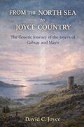 From the North Sea to Joyce Country: The Genetic Journey of the Joyces of Galway and Mayo (en Inglés)
