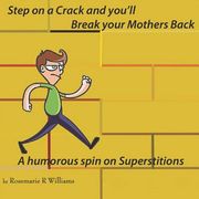Step on a crack and you'll break your mother's back: A Humorous spin on Superstitions (en Inglés)
