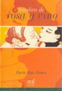 SOMBRA DE ROSA Y VINO (in Spanish)