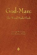God-Man: The Word Made Flesh (en Inglés)
