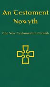 An Testament Nowyth: The New Testament in Cornish (en Cornualles)