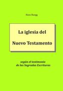 La iglesia del Nuevo Testamento según el testimonio de las Sagradas Escrituras