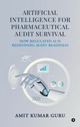 Artificial Intelligence for Pharmaceutical Audit Survival. How Regulated AI Is Redefining Audit Readiness