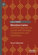 Monotone Games: A Unified Approach to Games with Strategic Complements and Substitutes (en Inglés)