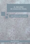 El Recurso de Casación Penal: Novísima Edición. Madrid, Enero-Febrero de 2015