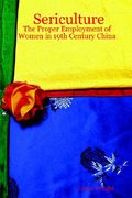 sericulture: the proper employment of women in 19th century china