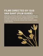 films directed by gus van sant (film guide): good will hunting, elephant, milk, paranoid park, my own private idaho, psycho, finding forrester (en Inglés)