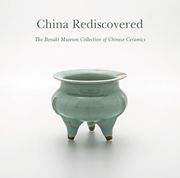 China Rediscovered: The Benaki Museum Collection of Chinese Ceramics (en Inglés)