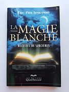 La Magie Blanche Recettes de Sorcières,