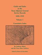 Guide and Index to the Texas Adjutant General Service Records, 1836-1935: Volume 1, Cumulative Index (en Inglés)