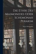 Die Ethik des Maimonides oder Schemonah Perakim (en Alemán)