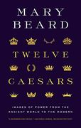Twelve Caesars: Images of Power From the Ancient World to the Modern (The a. W. Mellon Lectures in the Fine Arts, 60) (en Inglés)