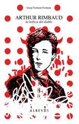 Arthur Rimbaud: La Belleza del Diablo