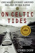 On Celtic Tides: One Man's Journey Around Ireland by sea Kayak (en Inglés)