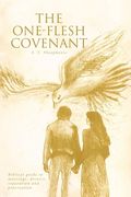 The One-Flesh Covenant: Biblical guide to marriage, divorce, separation and procreation (en Inglés)