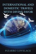 International and Domestic Travels with Divine Favor (en Inglés)