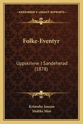 Folke-Eventyr: Uppskrivne I Sandeherad (1878) (en Noruego)