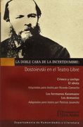 Doble Cara De La Incertidumbre: Dostoievski En El Teatro Libre, La
