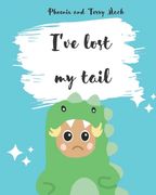 I've lost my tail: Phoenix the dinosaur (en Inglés)