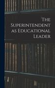 The Superintendent as Educational Leader (en Inglés)