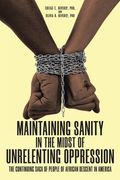 Maintaining Sanity in the Midst of Unrelenting Oppression: The Continuing Saga of People of African Descent in America (en Inglés)