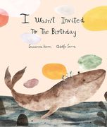 I Wasn´t Invited to the Birthday (en Inglés)