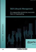 Skill Lifecycle Management: Ein Angewandtes Künstliches Neuronales Netz im Projektstaffing (en Alemán)