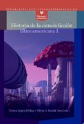 Historia de la Ciencia Ficción Latinoamericana i: Desde los Orígenes Hasta la Modernidad (in Spanish)