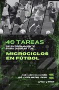 40 Tareas de Entrenamiento Para Diseñar tus Microciclos en Fútbol
