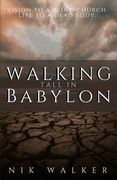 Walking Tall In Babylon: Vision To A Blind Church. Life To A Dead Body. (en Inglés)