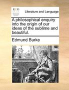 a philosophical enquiry into the origin of our ideas of the sublime and beautiful. (en Inglés)