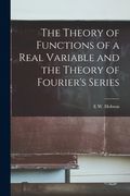 The Theory of Functions of a Real Variable and the Theory of Fourier's Series (en Inglés)