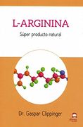 L-Arginina: Super Producto Natural (in Spanish)