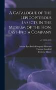 A Catalogue of the Lepidopterous Insects in the Museum of the Hon. East-India Company; v.2 (1858-1859) (en Inglés)