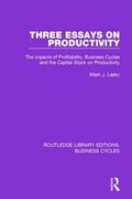 Three Essays on Productivity (Rle: Business Cycles): The Impacts of Profitability, Business Cycles and the Capital Stock on Productivity (en Inglés)