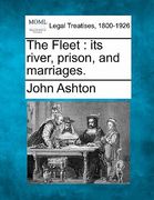 the fleet: its river, prison, and marriages.