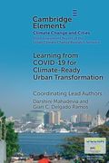Learning From Covid-19 for Climate-Ready Urban Transformation (Elements in Climate Change and Cities) (en Inglés)