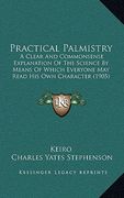 practical palmistry: a clear and commonsense explanation of the science by means of which everyone may read his own character (1905) (en Inglés)