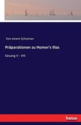 Präparationen zu Homer's Ilias: Gesang v - Viii (en Alemán)