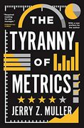 The Tyranny of Metrics (en Inglés)