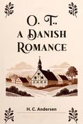 O. T. , a Danish Romance (en Inglés)