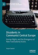 Dissidents in Communist Central Europe: Human Rights and the Emergence of New Transnational Actors (en Inglés)