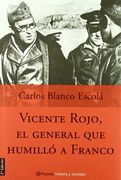 Vicente Rojo, el general que humilló a Franco (Historia Y Sociedad)