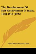 the development of self-government in india, 1858-1914 (1922)