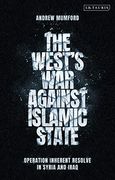 The West’S war Against Islamic State: Operation Inherent Resolve in Syria and Iraq (en Inglés)
