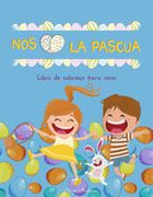 Nos Encanta la Pascua Libro de Colorear Para Ninos: 60+ Ilustraciones de Pascua Fáciles, Divertidas y Bonitas Para Colorear por Niños de Cualquier Edad