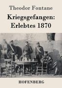 Kriegsgefangen: Erlebtes 1870 (en Alemán)