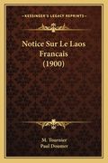Notice Sur Le Laos Francais (1900) (en Francés)