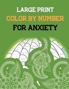 Large Print Color by Number for Anxiety: Adult Coloring Book by Number for Anxiety Relief, Scripture Coloring Book for Adults & Teens Beginners, Books